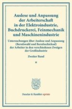 Auslese und Anpassung der Arbeiterschaft in der Elektroindustrie, Buchdruckerei, Feinmechanik und Maschinenindustrie.