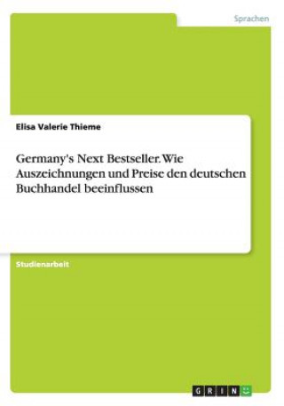 Germany's Next Bestseller. Wie Auszeichnungen und Preise den deutschen Buchhandel beeinflussen