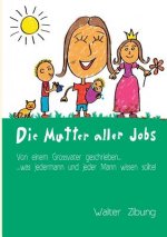 Die Mutter Aller Jobs