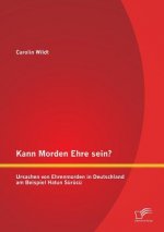Kann Morden Ehre sein? Ursachen von Ehrenmorden in Deutschland am Beispiel Hatun Surucu
