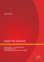 Expect the Expected. Stereotype - so entstehen sie, selten gehen sie