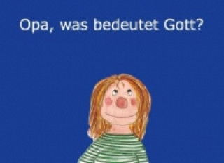 Opa, was bedeutet Gott?