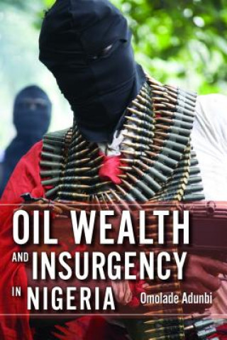 Oil Wealth and Insurgency in Nigeria