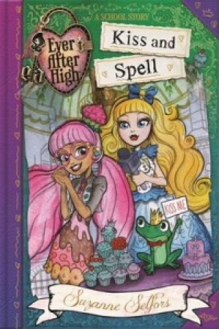 Ever After High: Kiss and Spell (A School Story)