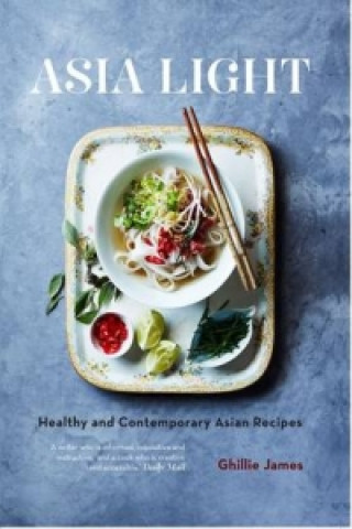 Asia Light: Healthy & fresh South-East Asian recipes
