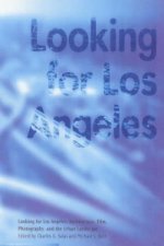 Looking for Los Angeles - Architecture, Film, Photography and the Urban Landscape