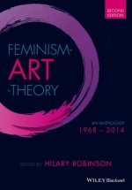 Feminism Art Theory - An Anthology 1968 - 2014, 2e