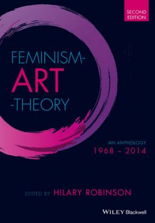 Feminism Art Theory - An Anthology 1968 - 2014 2e