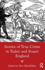 Stories of True Crime in Tudor and Stuart England