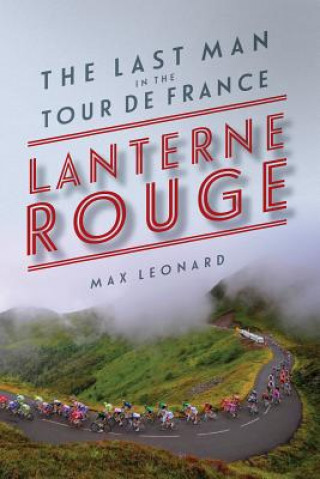 Lanterne Rouge - The Last Man in the Tour de France