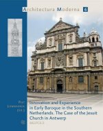 Innovation and Experience in Early Baroque in the Southern Netherlands. the Case of the Jesuit Church in Antwerp