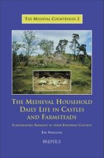 Medieval Household: Daily Life in Castles and Farmsteads