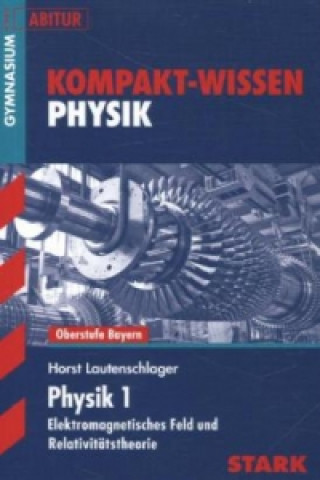 Physik 1 - Elektromagnetisches Feld und Relativitätstheorie