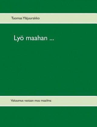 Lyoe maahan ...