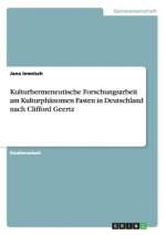 Kulturhermeneutische Forschungsarbeit am Kulturphanomen Fasten in Deutschland nach Clifford Geertz