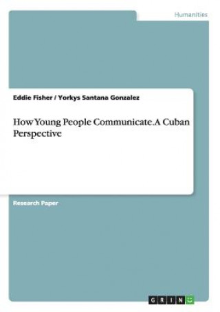 How Young People Communicate. A Cuban Perspective