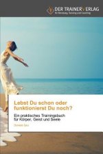 Lebst Du schon oder funktionierst Du noch?