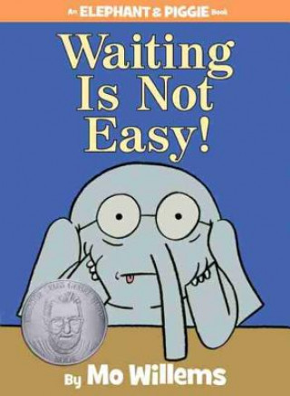 Waiting Is Not Easy! (An Elephant and Piggie Book) (Mo Willems,Mo Willems)(Twarda)