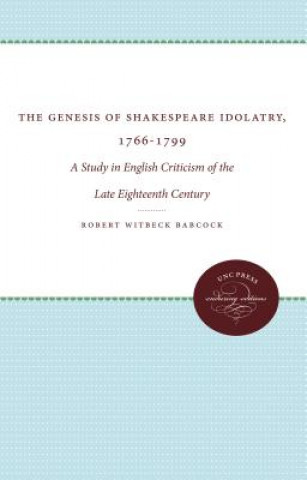Genesis of Shakespeare Idolatry, 1766-1799