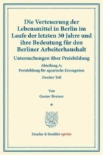 Die Verteuerung der Lebensmittel in Berlin im Laufe der letzten 30 Jahre und ihre Bedeutung für den Berliner Arbeiterhaushalt.