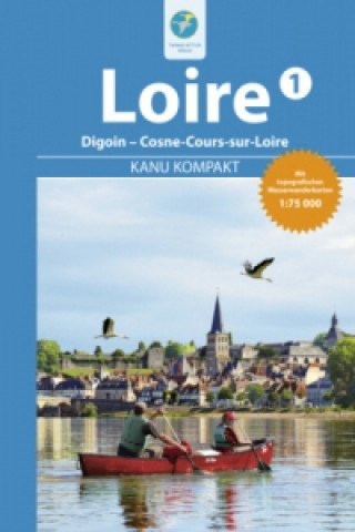 Kanu Kompakt Loire. Bd.1