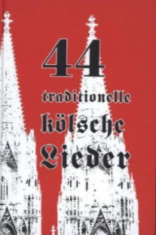 44 traditionelle kölsche Lieder