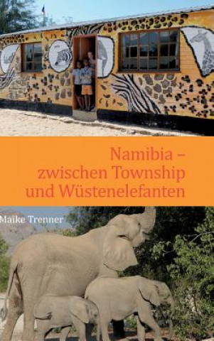 Namibia - zwischen Township und Wustenelefanten