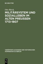 Militarsystem und Sozialleben im Alten Preussen 1713-1807