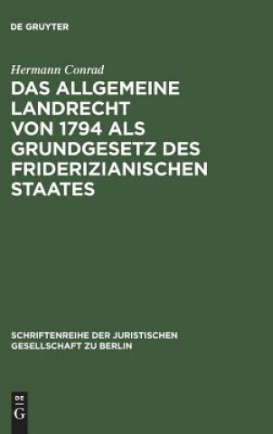 Allgemeine Landrecht von 1794 als Grundgesetz des friderizianischen Staates