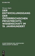Der Entwicklungsgang Der OEsterreichischen Privatrechtswissenschaft Im 19. Jahrhundert