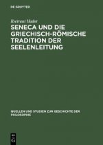 Seneca und die griechisch-roemische Tradition der Seelenleitung