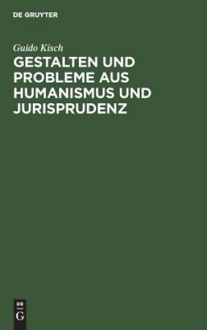 Gestalten und Probleme aus Humanismus und Jurisprudenz