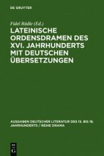 Lateinische Ordensdramen des XVI. Jahrhunderts mit deutschen UEbersetzungen
