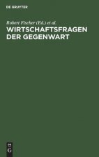 Wirtschaftsfragen der Gegenwart