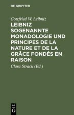 Leibniz Sogenannte Monadologie Und Principes de la Nature Et de la Grace Fondes En Raison