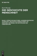 Fruhe Hochkulturen. Aussereuropaische Altertums- Und Mittelalterkulturen. Die Griechen. Die Roemer. Die Entstehung Des Christentums