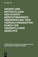 Wesen Und Entwicklung Der Staatsgerichtsbarkeit. UEberprufung Von Verwaltungsakten Durch Die Ordentlichen Gerichte