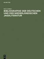 Bibliographie Der Deutschen Und Der Niederlandischen Jagdliteratur