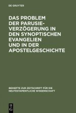 Problem der Parusieverzoegerung in den synoptischen Evangelien und in der Apostelgeschichte