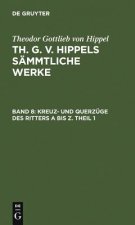 Kreuz- Und Querzuge Des Ritters a Bis Z. Theil 1