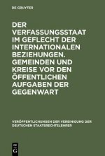 Verfassungsstaat Im Geflecht Der Internationalen Beziehungen. Gemeinden Und Kreise VOR Den OEffentlichen Aufgaben Der Gegenwart