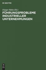 Fuhrungsprobleme industrieller Unternehmungen