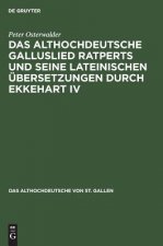 Das Althochdeutsche Galluslied Ratperts Und Seine Lateinischen UEbersetzungen Durch Ekkehart IV