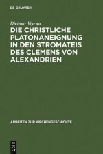 Die christliche Platonaneignung in den Stromateis des Clemens von Alexandrien