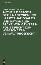 Aktuelle Fragen Der Finanzordnung Im Internationalen Und Nationalen Recht. Vom Gewerbepolizeirecht Zum Wirtschaftsverwaltungsrecht