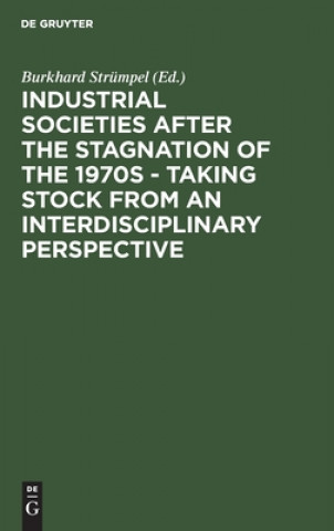 Industrial Societies after the Stagnation of the 1970s - Taking Stock from an Interdisciplinary Perspective
