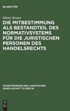 Mitbestimmung als Bestandteil des Normativsystems fur die juristischen Personen des Handelsrechts