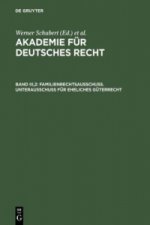 Akademie fur Deutsches Recht, Bd III,2, Familienrechtsausschuss. Unterausschuss fur eheliches Guterrecht
