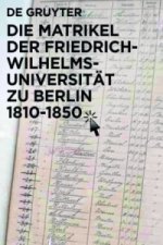 Matrikel Der Friedrich-Wilhelms-Universitat Zu Berlin 1810-1850