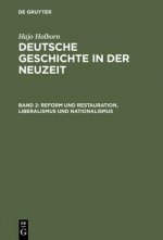 Deutsche Geschichte in der Neuzeit, Band 2, Reform und Restauration, Liberalismus und Nationalismus